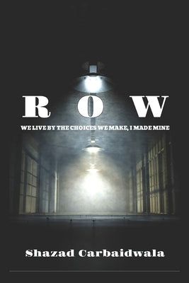 Row: We Live by the Choices We Make, I Made Mine by Carbaidwala, Shazad
