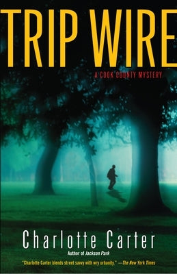 Trip Wire: A Cook County Mystery by Carter, Charlotte