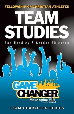 Team Studies: Gamechanger: Team Studies on Character by Rod, Handley