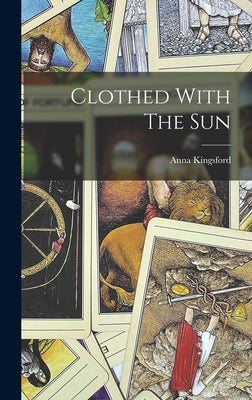 Clothed With The Sun by Kingsford, Anna