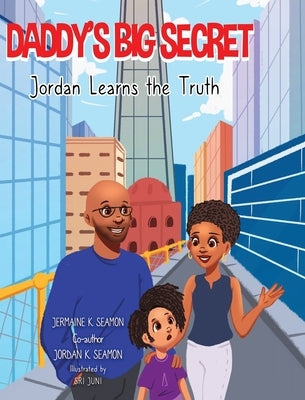 Daddy's Big Secret Jordan Learns The Truth by Seamon, Jermaine K.