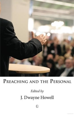 Preaching and the Personal by Howell, J. Dwayne