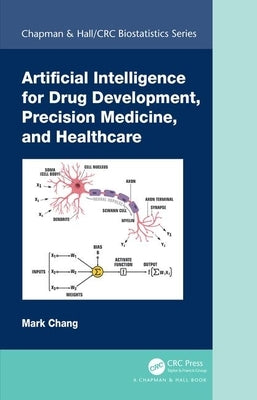 Artificial Intelligence for Drug Development, Precision Medicine, and Healthcare by Chang, Mark