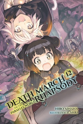 Death March to the Parallel World Rhapsody, Vol. 12 (Light Novel) by Ainana, Hiro