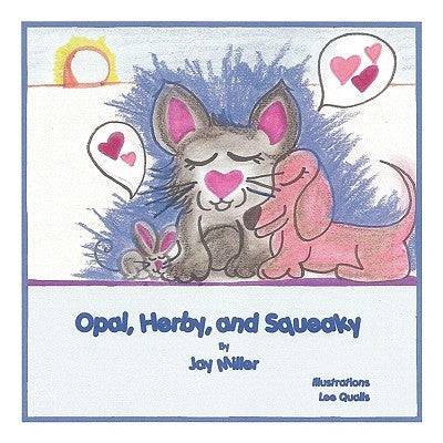 Opal, Herby, and Squeaky by Miller, Jay