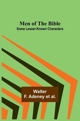Men of the Bible; Some Lesser-Known Characters by Al, Walter F.