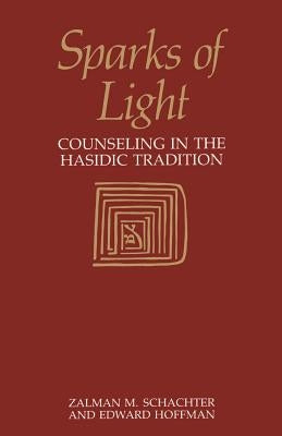 Sparks of Light: Counseling in the Hasidic Tradition by Schachter-Shalomi, Zalman M.