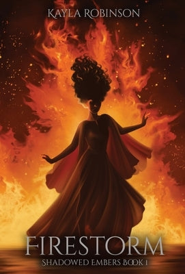Firestorm: Shadowed Embers Book #1 by Robinson, Kayla
