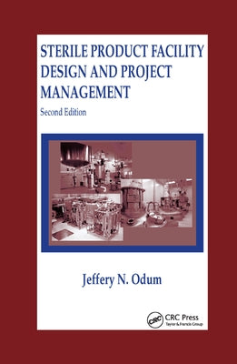 Sterile Product Facility Design and Project Management by Odum, Jeffrey N.