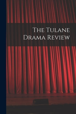 The Tulane Drama Review by Anonymous