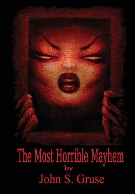 The Most Horrible Mayhem by Gruse, John S.