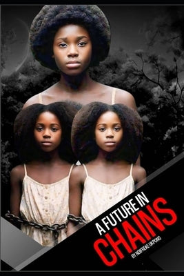 A Future in Chains by Ukpong, Ndifreke