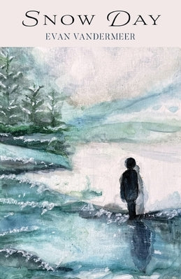 Snow Day by VanderMeer, Evan