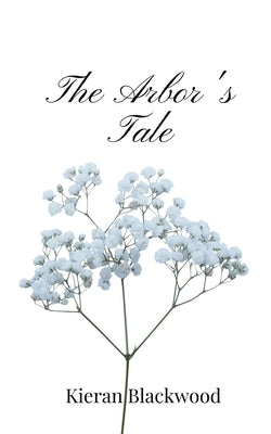 The Arbor's Tale by Blackwood, Kieran
