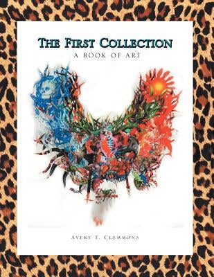 The First Collection by Clemmons, Avery T.