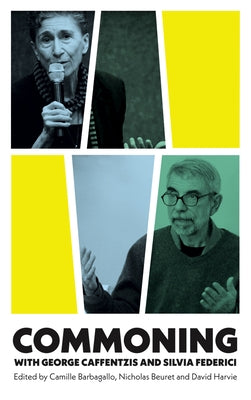 Commoning with George Caffentzis and Silvia Federici by Barbagallo, Camille