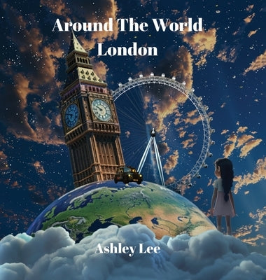 Around The World: London by Lee, Ashley