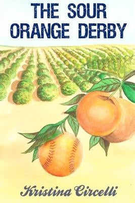 The Sour Orange Derby by Circelli, Kristina