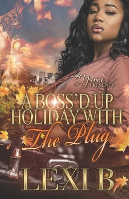 A Boss'd Up Holiday With The Plug by B, Lexi