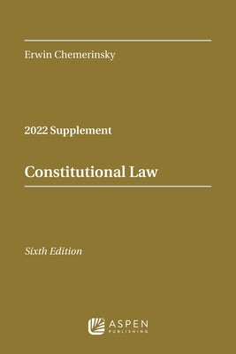 Constitutional Law: 2022 Supplement by Chemerinsky, Erwin