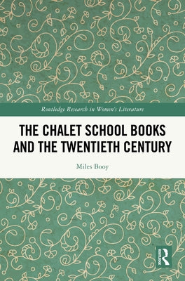 The Chalet School Books and the Twentieth Century by Booy, Miles