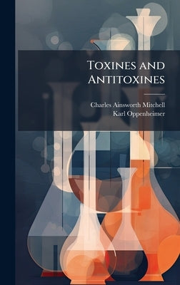 Toxines and Antitoxines by Mitchell, Charles Ainsworth