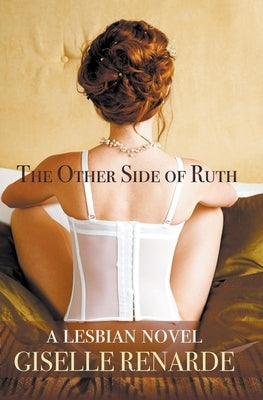 The Other Side of Ruth: A Lesbian Novel by Renarde, Giselle