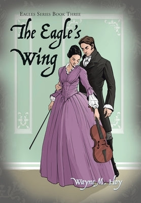 The Eagle's Wing: Eagles Series Book Three by Hoy, Wayne M.