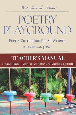 Poetry Playground: Teacher's Manual by Rice, Veldorah J.