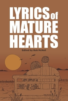 Lyrics of Mature Hearts: A Poetry Anthology by McNeil, Bob