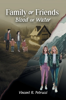 Family or Friends: Blood or Water by Petrucci, Vincent R.
