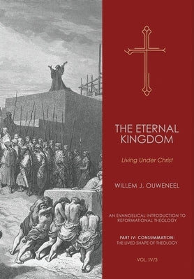 The Eternal Kingdom: Living Under Christ by Ouweneel, Willem J.