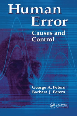 Human Error: Causes and Control by Peters, George A.