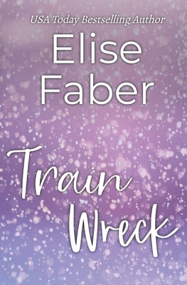Train Wreck by Faber, Elise