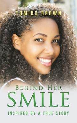Behind Her Smile: Inspired by a True Story by Brown, Tomiko