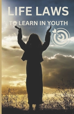 Life laws to learn in youth: Laws for young people by John, Mary