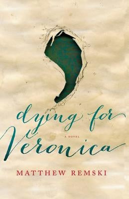 dying for veronica: a sub-catholic dream with mind-music by Remski, Matthew S.