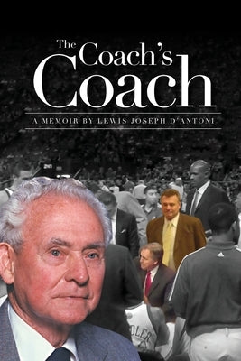 The Coach's Coach by D'Antoni, Lewis Joseph