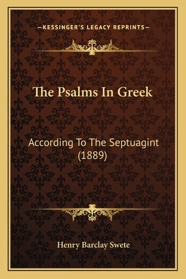 The Psalms In Greek: According To The Septuagint (1889) by Swete, Henry Barclay
