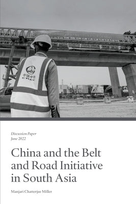 China and the Belt and Road Initiative in South Asia by Chatterjee Miller, Manjari