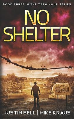 No Shelter: Book Three in the Zero Hour Series by Kraus, Mike