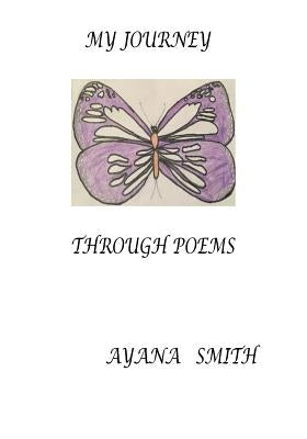 My Journey Through Poems by Smith, Ayana