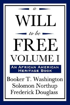 A Will to Be Free, Vol. I (an African American Heritage Book) by Washington, Booker T.