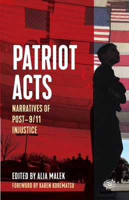 Patriot Acts: Narratives of Post-9/11 Injustice by Malek, Alia