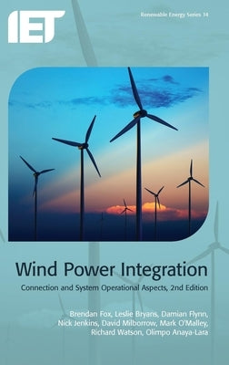 Wind Power Integration: Connection and System Operational Aspects by Fox, Brendan