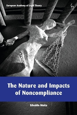 The Nature and Impacts of Noncompliance by Moita, Edvaldo