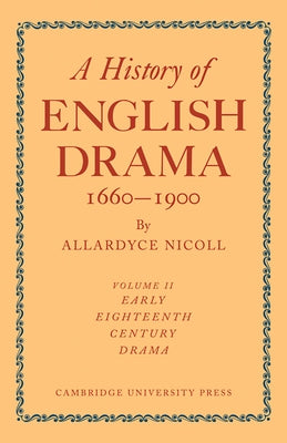 History of English Drama, 1660 1900 by Nicoll