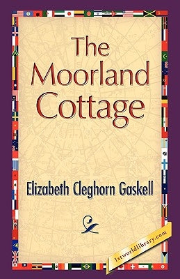The Moorland Cottage by Gaskell, Elizabeth Cleghorn