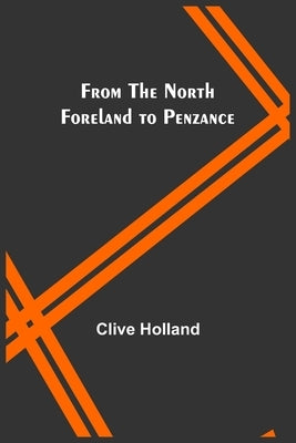 From the North Foreland to Penzance by Holland, Clive
