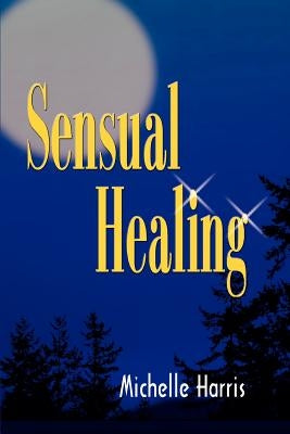 Sensual Healing by Harris, Michelle